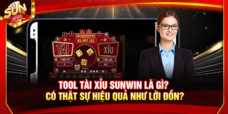 Tool Tài Xỉu Sunwin Là Gì? Có Thật Sự Hiệu Quả Như Lời Đồn? 8 Tool Tài Xỉu Sunwin Là Gì? Có Thật Sự Hiệu Quả Như Lời Đồn?