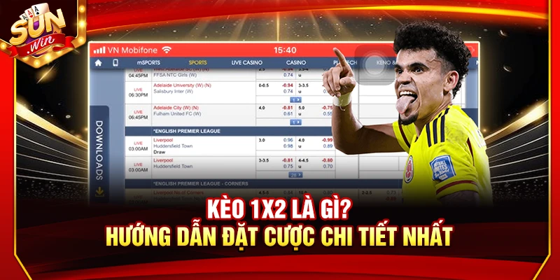 Kèo 1x2 Là Gì? Cách Đặt Cược Chi Tiết Nhất Cho Newbie 2 Kèo 1x2 Là Gì? Cách Đặt Cược Chi Tiết Nhất