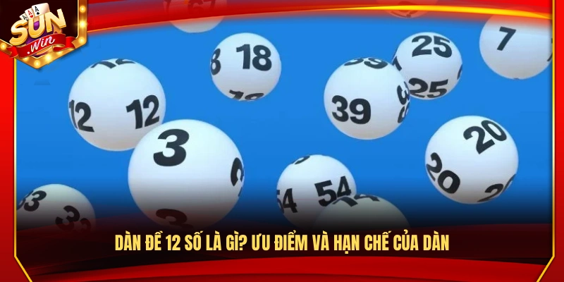 Dàn đề 12 số là gì? Tìm hiểu điểm mạnh và hạn chế 