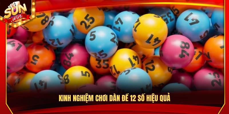 Kinh nghiệm giúp chơi dàn đề 12 số hiệu quả hơn