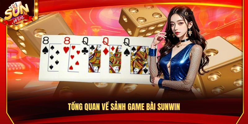 Sơ lược về sảnh game bài Sunwin