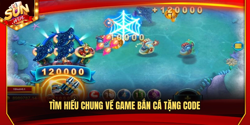 Khám phá tổng quan game bắn cá tặng code