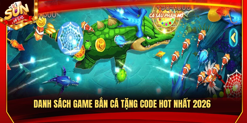 Điểm danh game bắn cá tặng code nổi bật 2026