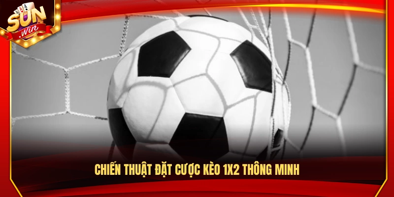 Kèo 1x2 Là Gì? Cách Đặt Cược Chi Tiết Nhất Cho Newbie 4 Những chiến thuật đặt cược kèo 1X2 hiệu quả và hợp lý