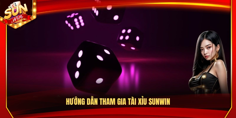 Cách tham gia và chơi tài xỉu tại Sunwin